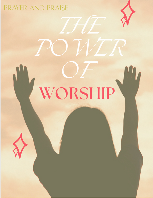 The Power of Worship: A Faith Guide for Christian Women