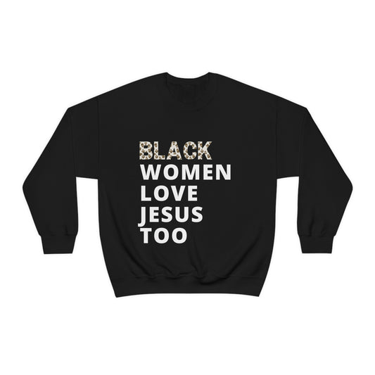 Black Women Love Jesus Too Sweatshirt